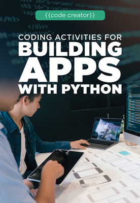 Coding Activities for Building Apps with Python - Small, Cathleen