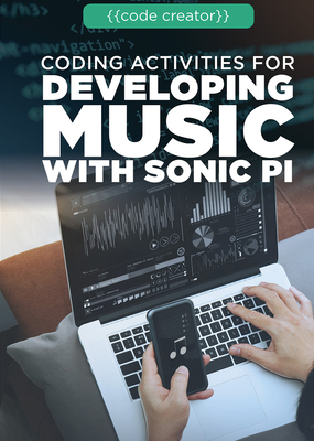 Coding Activities for Developing Music with Sonic Pi - Small, Cathleen