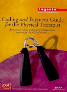 Coding and Payment Guide for the Physical Therapist, 2004: An Essential Coding, Billing, and Payment Resource for the Physical Therapist
