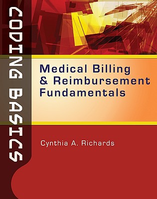 Coding Basics: Medical Billing and Reimbursement Fundamentals - Richards, Cynthia