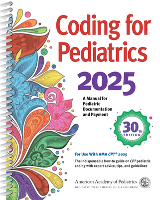 Coding for Pediatrics 2025: A Manual for Pediatric Documentation and Payment - Aap Committee on Coding and Nomenclature (Editor)