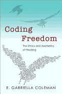 Coding Freedom: The Ethics and Aesthetics of Hacking