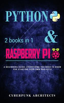 Coding: Python & Raspberry Pi: 2 Books in 1 the Blueprint to Raspberry Pi 3 and Python Programming - Architects, Cyberpunk