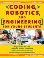 Coding, Robotics, and Engineering for Young Students: A Tech Beginnings Curriculum (Grades Pre-K-2)