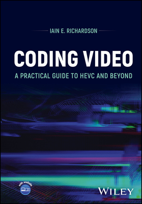 Coding Video: A Practical Guide to Hevc and Beyond - Richardson, Iain E