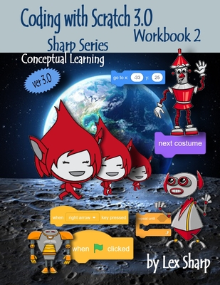 Coding with Scratch 3.0: Workbook 2 - Sharp, Lex