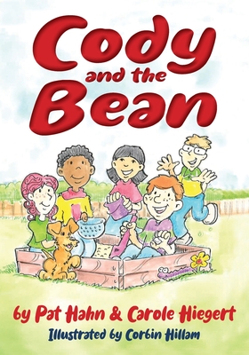 Cody and the Bean - Hiegert, Carole, and Hahn, Pat