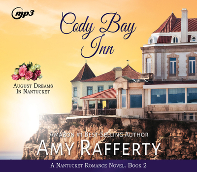 Cody Bay Inn: August Dreams in Nantucket Volume 2 - Rafferty, Amy, and Richardson, Ann (Narrator)
