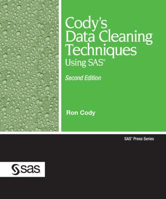 Cody's Data Cleaning Techniques Using SAS, Second Edition - Cody, Ron