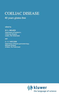 Coeliac Disease: 40 Years Gluten-Free - Mearin, M L (Editor), and Mulder, Chr J (Editor)