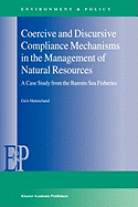 Coercive and Discursive Compliance Mechanisms in the Management of Natural Resources: A Case Study from the Barents Sea Fisheries