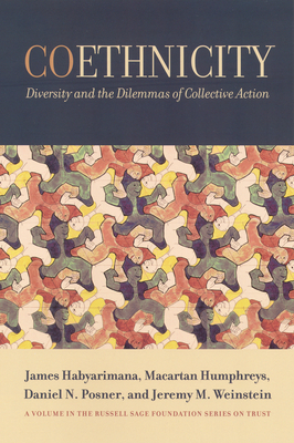 Coethnicity: The Diversity and the Dilemmas of Collective Action - Habyarimana, James P., and Humphreys, Macartan, and Posner, Daniel N.