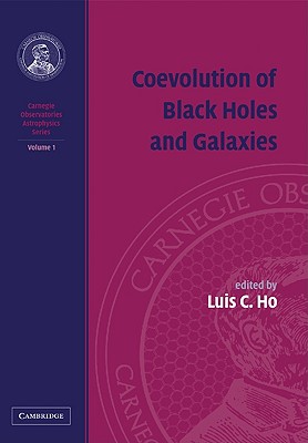 Coevolution of Black Holes and Galaxies - Ho, Luis C. (Editor)