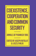 Coexistence, Cooperation, and Common Security: Annals of Pugwash 1986