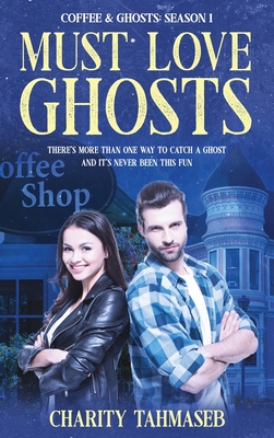 Coffee and Ghosts 1: Must Love Ghosts - Tahmaseb, Charity