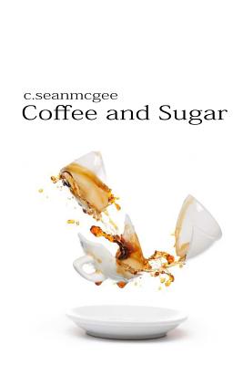 Coffee and Sugar - McGee, C Sean