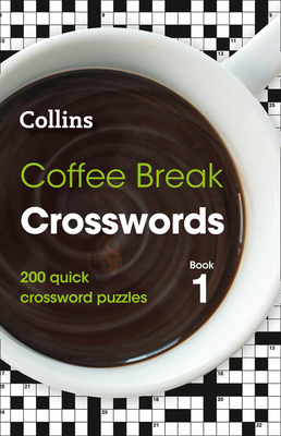 Coffee Break Crosswords Book 1: 200 Quick Crossword Puzzles - Collins Puzzles