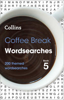Coffee Break Wordsearches Book 5: 200 Themed Wordsearches - Collins Puzzles