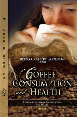 Coffee Consumption & Health - Goodman, Bernard Albert (Editor)
