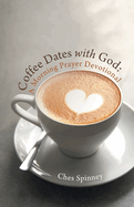 Coffee Dates with God: A Morning Prayer Devotional
