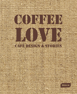 Coffee Love: Caf Design & Stories