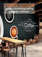 Coffee Quotes Adult Coloring Book Luxury Edition: Premium Coffee Quotes Desings for Adults Relaxation Amazing Coloring Pages Gift Idea for Coffee Lovers Relaxation, Meditation and Happiness Coloring Pages