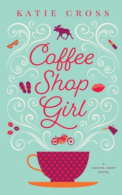 Coffee Shop Girl - Cross, Katie