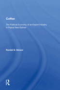 Coffee: The Political Economy of an Export Industry in Papua New Guinea