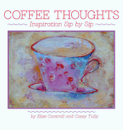 Coffee Thoughts: Inspiration Sip by Sip