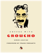 Coffee with Groucho - Louvish, Simon, and Ferrante, Frank (Foreword by)