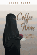 Coffee Wives: Polygamous Muslims