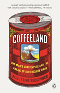 Coffeeland: One Man's Dark Empire and the Making of Our Favorite Drug
