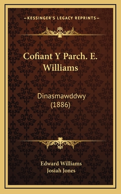 Cofiant y Parch. E. Williams: Dinasmawddwy (1886) - Williams, Edward, and Jones, Josiah