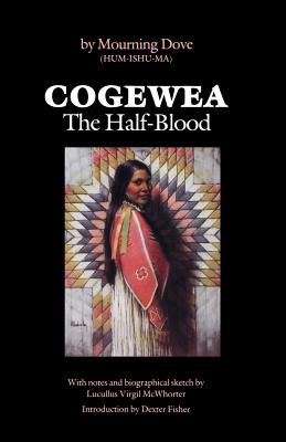 Cogewea, the Half Blood: A Depiction of the Great Montana Cattle Range - Mourning Dove, and Fisher, Dexter (Introduction by)