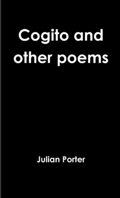 Cogito and other poems - Porter, Julian