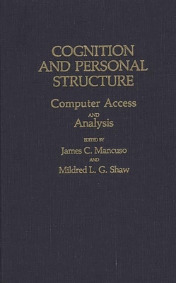 Cognition and Personal Structure: Computer Access and Analysis - Mancuso, James, and Shaw, Mildred