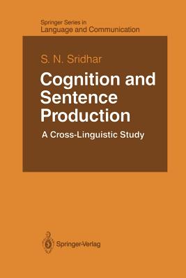 Cognition and Sentence Production: A Cross-Linguistic Study - Sridhar, S N
