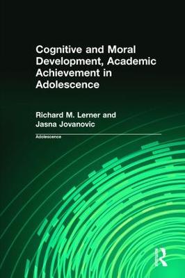 Cognitive and Moral Development, Academic Achievement in Adolescence - Lerner, Richard M (Editor), and Lerner Richard