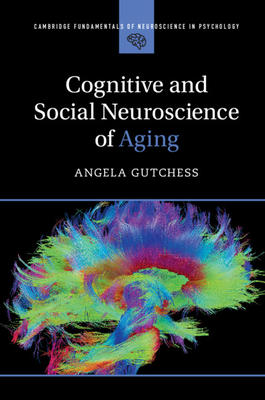 Cognitive and Social Neuroscience of Aging - Gutchess, Angela