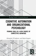 Cognitive Automation and Organizational Psychology: Priming Goals as a New Source of Competitive Advantage