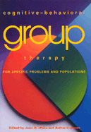 Cognitive-Behavioral Group Therapy for Specific Problems and Populations