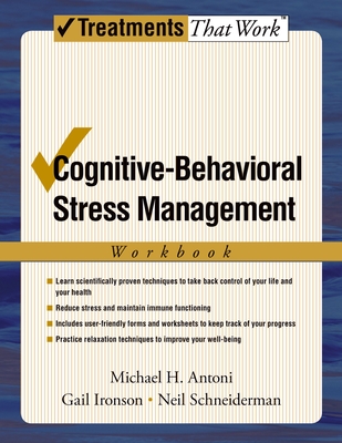 Cognitive-Behavioral Stress Management: Workbook - Ironson, Gail, and Scheiderman, Neil, and Antoni, Michael H