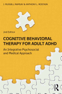 Cognitive Behavioral Therapy for Adult ADHD: An Integrative Psychosocial and Medical Approach