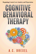 Cognitive Behavioral Therapy: Regaining Control Over Anxiety and Depression