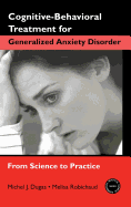 Cognitive-Behavioral Treatment for Generalized Anxiety Disorder: From Science to Practice