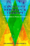 Cognitive Behaviour Therapy: An Introduction to Theory and Practice - Marshall, Sue, Dr., and Turnbull, John, Msc, Ba