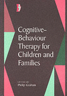 Cognitive-Behaviour Therapy for Children and Families - Graham, Philip (Editor)