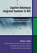 Cognitive-Behavioural Integrated Treatment (C-Bit): A Treatment Manual for Substance Misuse in People with Severe Mental Health Problems