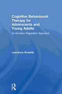 Cognitive Behavioural Therapy for Adolescents and Young Adults: An Emotion Regulation Approach