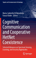 Cognitive Communication and Cooperative Hetnet Coexistence: Selected Advances on Spectrum Sensing, Learning, and Security Approaches